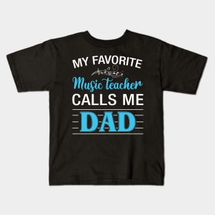 My Favorite Music Teacher Calls Me Dads Kids T-Shirt